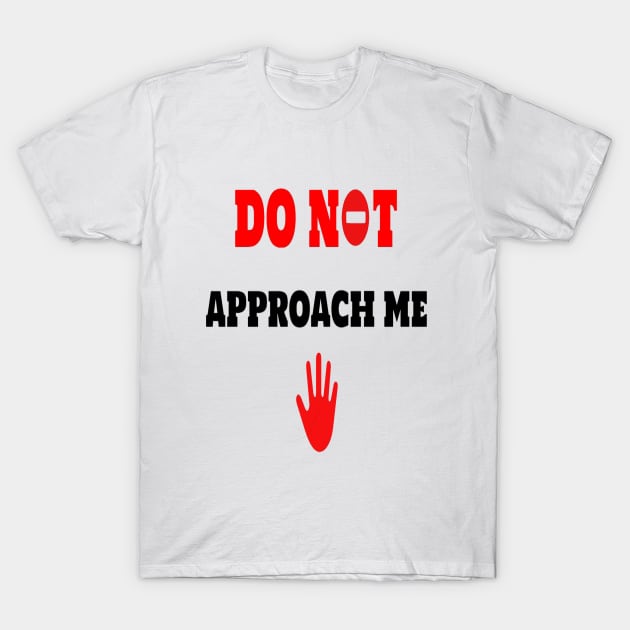 do not approach me T-Shirt by hamzaben